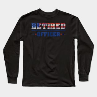 Retired Police Officer Proud Patriotic Officer American Flag Long Sleeve T-Shirt